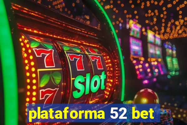 plataforma 52 bet